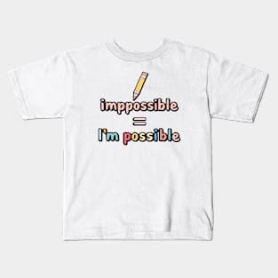 Impossible = I'm possible Kids T-Shirt